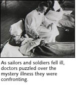 In 1918, as sailors and soldiers fell ill, doctors puzzled over the mystery illness they were confronting.