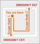 You should know where  emergency exits are located, and what routes you would take to use them.
