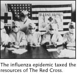 The influenza epidemic taxed the resources of the Red Cross.